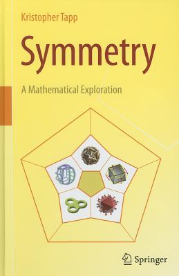 Symmetry: A Mathematical Exploration - Tapp, Kristopher