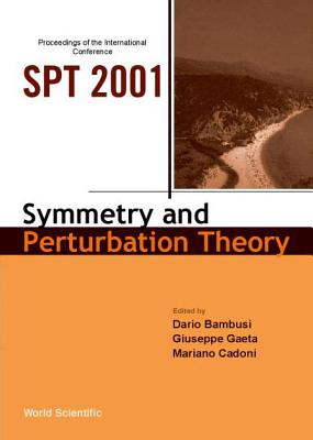 Symmetry and Perturbation Theory (Spt 2001), Proceedings of the International Conference - Bambusi, Dario (Editor), and Cadoni, Mariano (Editor), and Gaeta, Giuseppe (Editor)