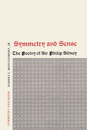 Symmetry and Sense: The Poetry of Sir Philip Sidney,