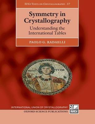 Symmetry in Crystallography: Understanding the International Tables - Radaelli, Paolo