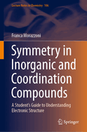 Symmetry in Inorganic and Coordination Compounds: A Student's Guide to Understanding Electronic Structure