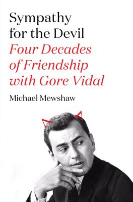 Sympathy for the Devil: Four Decades of Friendship with Gore Vidal - Mewshaw, Michael