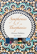 Symphonies of Theophanies: Moroccan Meditations