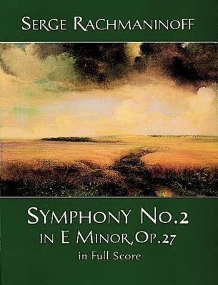 Symphony No. 2 in E Minor, Op. 27, in Full Score - Rachmaninoff, Serge