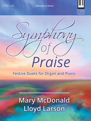 Symphony of Praise: Festive Duets for Organ and Piano - McDonald, Mary (Composer)