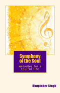 Symphony Of the Soul: Melodies for Soulful living