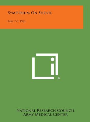 Symposium on Shock: May 7-9, 1951 - National Research Council, and Army Medical Center