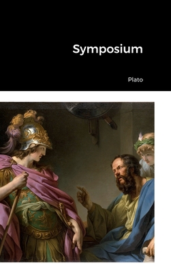 Symposium - Plato, and Jowett, Benjamin (Translated by)