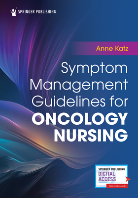 Symptom Management Guidelines for Oncology Nursing - Katz, Anne, PhD, RN, Faan