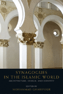 Synagogues in the Islamic World: Architecture, Design and Identity