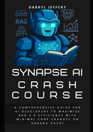Synapse AI Crash Course: A Comprehensive Guide for AI Developers to Maximize RAG 2.0 Efficiency with Minimal Code Changes on Habana Gaudi