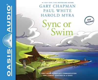 Sync or Swim: A Fable about Workplace Communication and Coming Together in a Crisis - Chapman, Gary, and White, Paul, Dr., D.P, and Myra, Harold