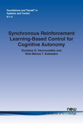 Synchronous Reinforcement Learning-Based Control for Cognitive Autonomy - Vamvoudakis, Kyriakos G, and Kokolakis, Nick-Marios T