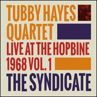 Syndicate: Live at the Hopbine 1968, Vol. 1 - Tubby Hayes