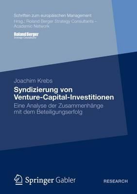 Syndizierung Von Venture-Capital-Investitionen: Eine Analyse Der Zusammenhange Mit Dem Beteiligungserfolg - Krebs, Joachim