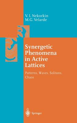 Synergetic Phenomena in Active Lattices: Patterns, Waves, Solitons, Chaos - Nekorkin, Vladimir I, and Velarde, M G