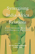 Synergising India-Africa Relations: Contemporary Realities and Emerging Prospects