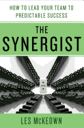 Synergist: How to Lead Your Team to Predictable Success