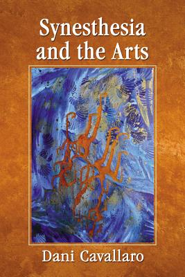 Synesthesia and the Arts - Cavallaro, Dani