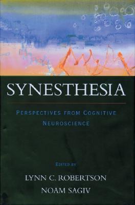 Synesthesia: Perspectives from Cognitive Neuroscience - Robertson, Lynn C (Editor), and Sagiv, Noam (Editor)