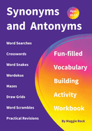 Synonyms and Antonyms: Fun-filled Vocabulary Building Activity Workbook for Children Ages 10 - 12 years