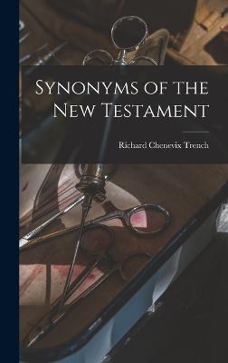 Synonyms of the New Testament - Trench, Richard Chenevix