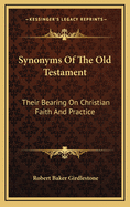 Synonyms of the Old Testament: Their Bearing on Christian Faith and Practice