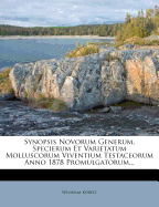 Synopsis Novorum Generum, Specierum Et Varietatum Molluscorum Viventium Testaceorum Anno 1878 Promulgatorum...