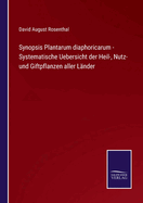 Synopsis Plantarum diaphoricarum - Systematische Uebersicht der Heil-, Nutz- und Giftpflanzen aller Lnder