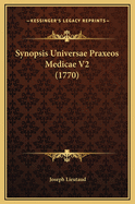 Synopsis Universae Praxeos Medicae V2 (1770)