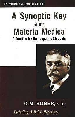 Synoptic Key of the Materia Medica: A Treatise for Homeopathic Students: Rearranged & Augmented Edition - Boger, Cyrus Maxwell, MD