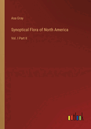 Synoptical Flora of North America: Vol. I Part II