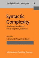 Syntactic Complexity: Diachrony, Acquisition, Neuro-cognition, Evolution