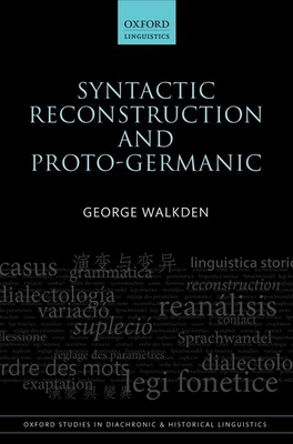 Syntactic Reconstruction and Proto-Germanic - Walkden, George