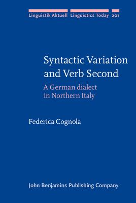 Syntactic Variation and Verb Second: A German dialect in Northern Italy - Cognola, Federica
