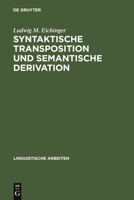 Syntaktische Transposition und semantische Derivation - Eichinger, Ludwig M