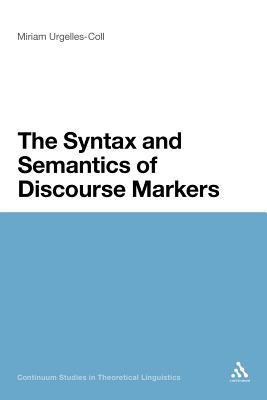 Syntax and Semantics of Discourse Markers - Urgelles-Coll, Miriam, and Chapman, Siobhan (Editor)