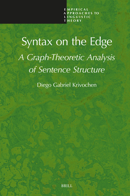 Syntax on the Edge: A Graph-Theoretic Analysis of Sentence Structure - Krivochen, Diego Gabriel