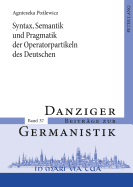 Syntax, Semantik Und Pragmatik Der Operatorpartikeln Des Deutschen: Versuch Einer Systematik