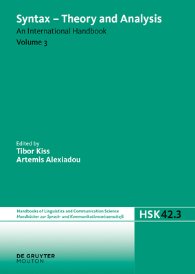 Syntax - Theory and Analysis. Volume 3 - Kiss, Tibor (Editor), and Alexiadou, Artemis (Editor)