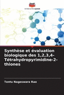 Synth?se et ?valuation biologique des 1,2,3,4-T?trahydropyrimidine-2-thiones
