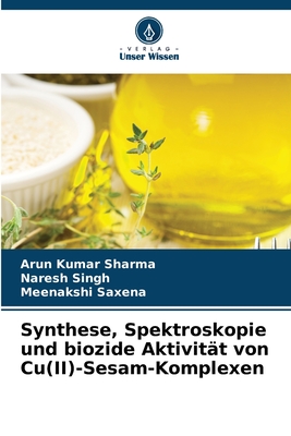 Synthese, Spektroskopie und biozide Aktivitt von Cu(II)-Sesam-Komplexen - Sharma, Arun Kumar, and Singh, Naresh, and Saxena, Meenakshi