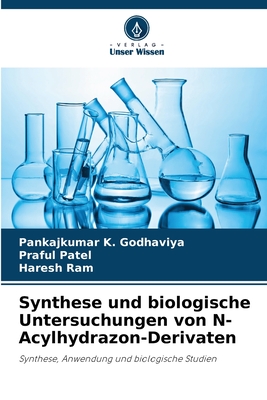 Synthese und biologische Untersuchungen von N-Acylhydrazon-Derivaten - Godhaviya, Pankajkumar K, and Patel, Praful, and Ram, Haresh