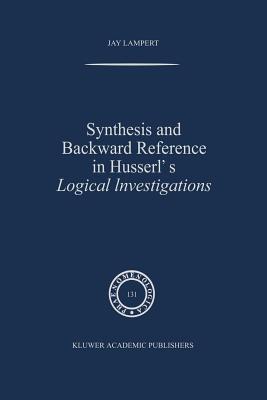 Synthesis and Backward Reference in Husserl's Logical Investigations - Lampert, J.