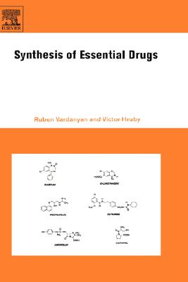 Synthesis of Essential Drugs - Vardanyan, Ruben, and Hruby, Victor