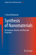 Synthesis of Nanomaterials: Mechanisms, Kinetics and Materials Properties