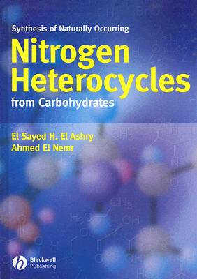 Synthesis of Naturally Occuring Nitrogen Heterocycles from Carbohydrates - El Ashry, El Sayed H, and El Nemr, Ahmed