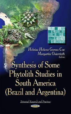 Synthesis of Some Phytolith Studies in South America (Brazil & Argentina) - Gomes Coe, Heloisa Helena (Editor), and Osterrieth, Margarita (Editor)