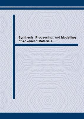 Synthesis, Processing and Modelling of Advanced Materials - Froes, F H (Editor), and Khan, T (Editor)