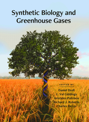 Synthetic Biology and Greenhouse Gases - Drell, Daniel (Editor), and Giddings, L Val (Editor), and Patrinos, Aristides (Editor)